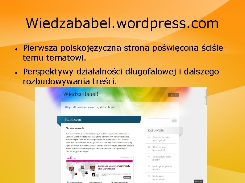 Wiedzababel. wordpress. com Pierwsza polskojęzyczna strona poświęcona ściśle temu tematowi. Perspektywy działalności długofalowej i