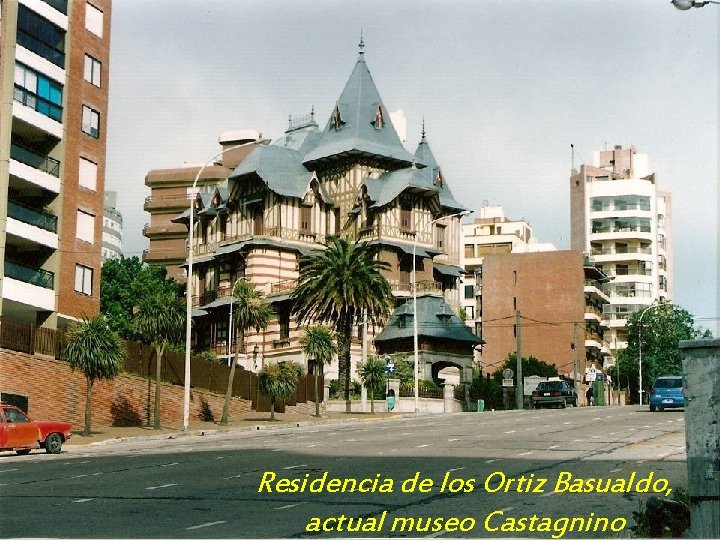 Residencia de los Ortiz Basualdo, actual museo Castagnino 