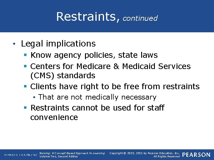 Restraints, continued • Legal implications § Know agency policies, state laws § Centers for