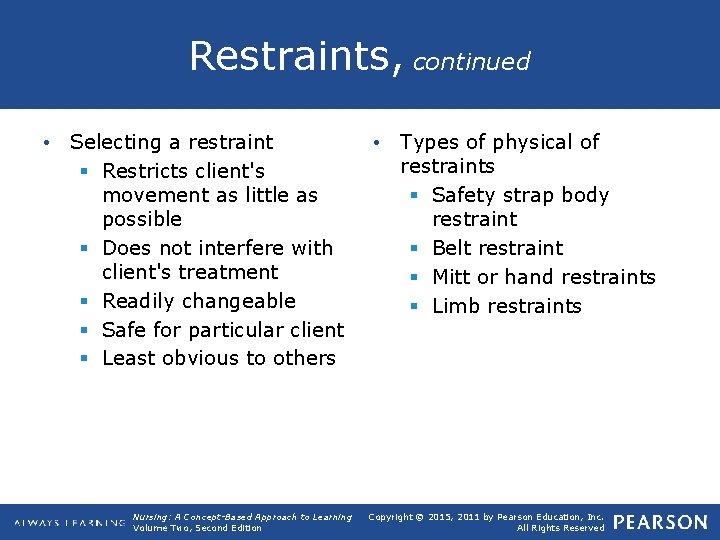 Restraints, continued • Selecting a restraint § Restricts client's movement as little as possible