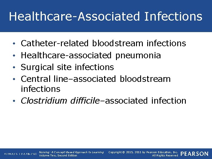 Healthcare-Associated Infections Catheter-related bloodstream infections Healthcare-associated pneumonia Surgical site infections Central line–associated bloodstream infections