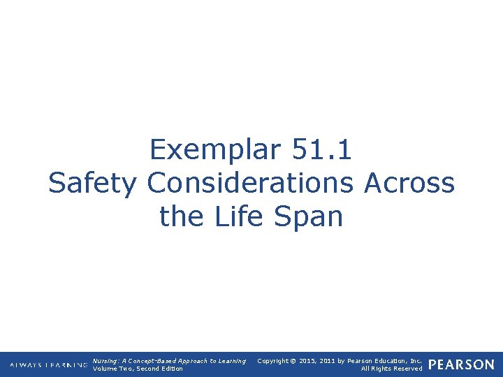 Exemplar 51. 1 Safety Considerations Across the Life Span Nursing: A Concept-Based Approach to