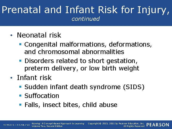 Prenatal and Infant Risk for Injury, continued • Neonatal risk § Congenital malformations, deformations,