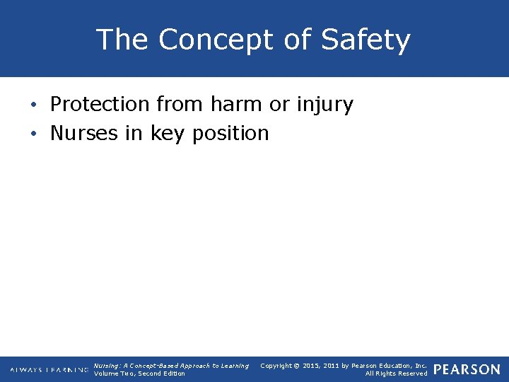The Concept of Safety • Protection from harm or injury • Nurses in key
