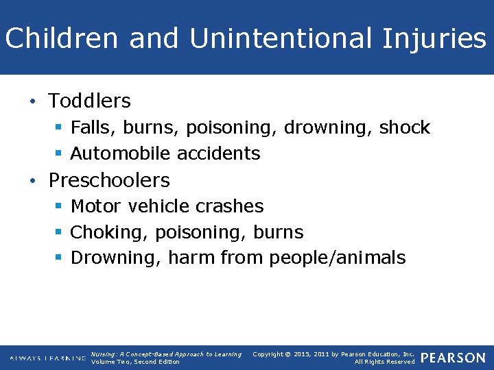 Children and Unintentional Injuries • Toddlers § Falls, burns, poisoning, drowning, shock § Automobile