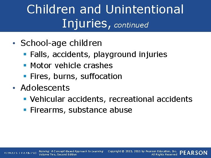 Children and Unintentional Injuries, continued • School-age children § Falls, accidents, playground injuries §
