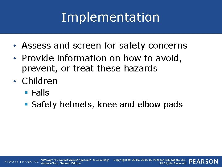 Implementation • Assess and screen for safety concerns • Provide information on how to