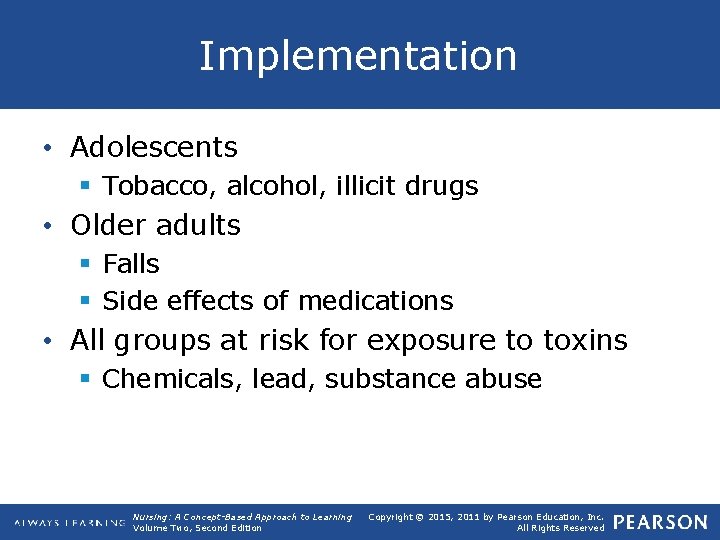 Implementation • Adolescents § Tobacco, alcohol, illicit drugs • Older adults § Falls §