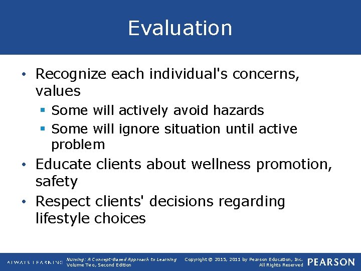 Evaluation • Recognize each individual's concerns, values § Some will actively avoid hazards §