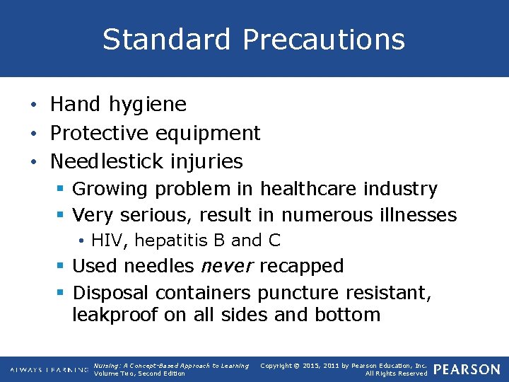 Standard Precautions • Hand hygiene • Protective equipment • Needlestick injuries § Growing problem