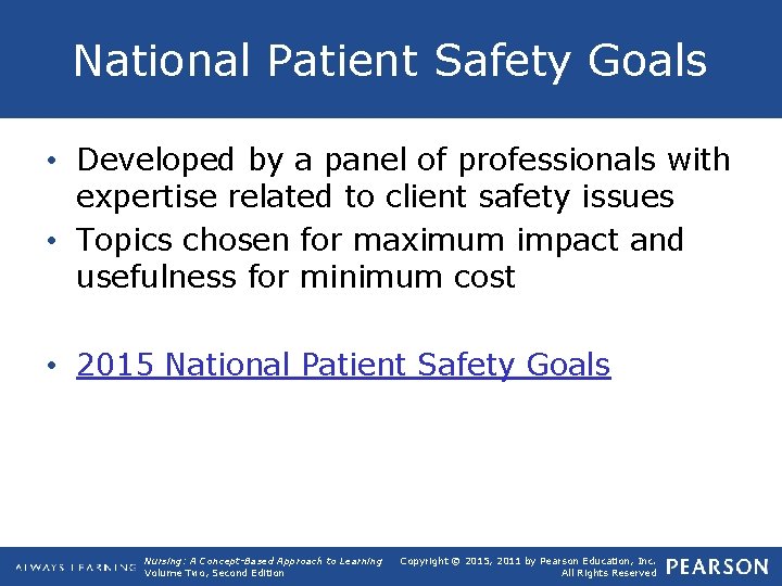 National Patient Safety Goals • Developed by a panel of professionals with expertise related