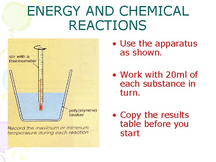 ENERGY AND CHEMICAL REACTIONS • Use the apparatus as shown. • Work with 20