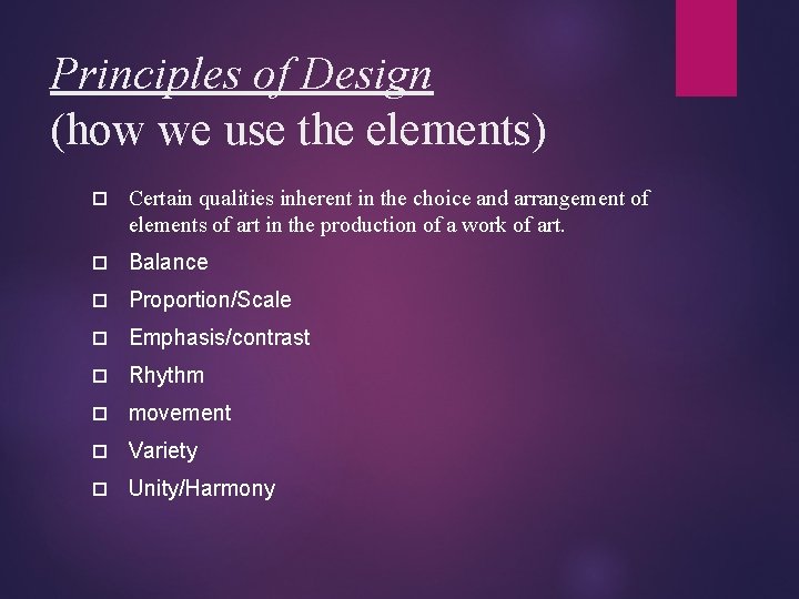 Principles of Design (how we use the elements) Certain qualities inherent in the choice