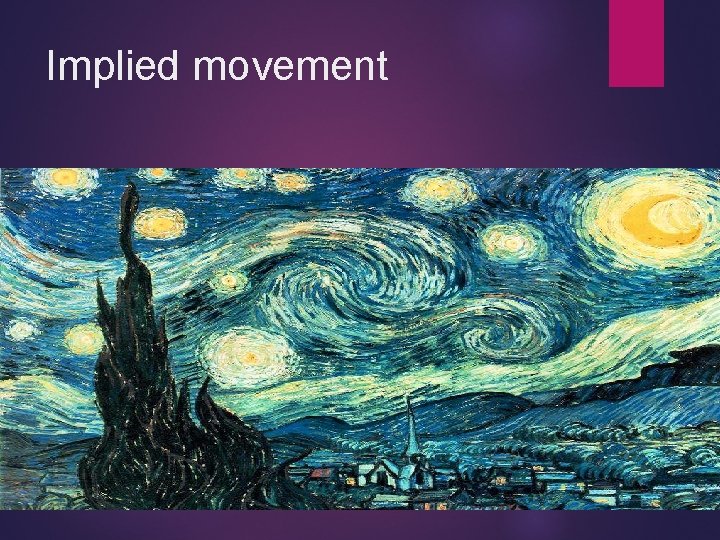 Implied movement Starry Night, Vincent Van Gough 