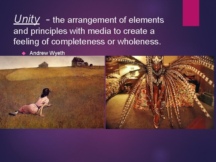 Unity - the arrangement of elements and principles with media to create a feeling