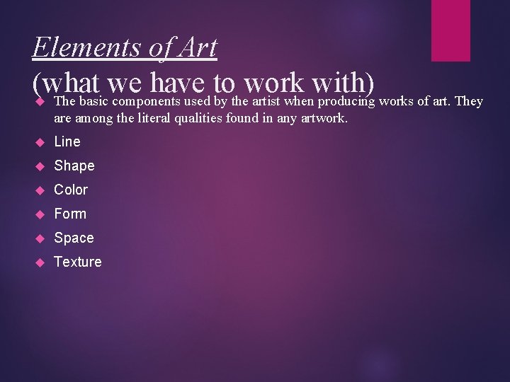 Elements of Art (what we have to work with) The basic components used by