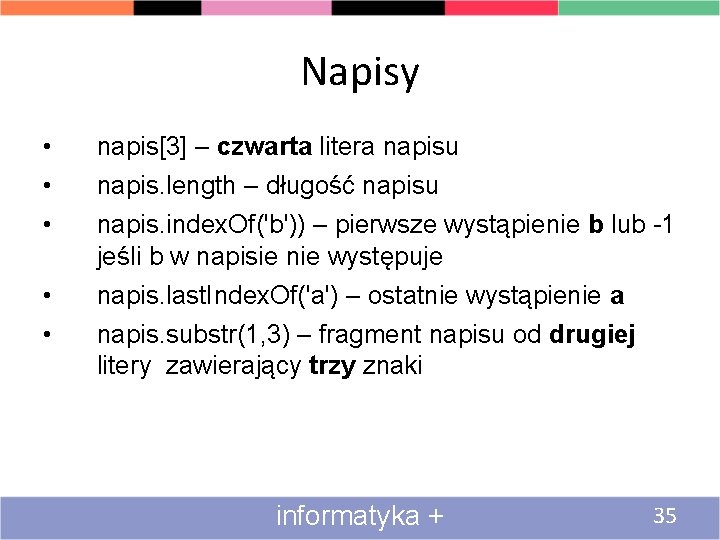 Napisy • • • napis[3] – czwarta litera napisu • • napis. last. Index.