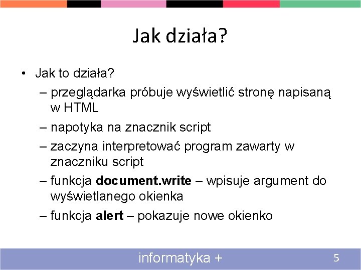 Jak działa? • Jak to działa? – przeglądarka próbuje wyświetlić stronę napisaną w HTML