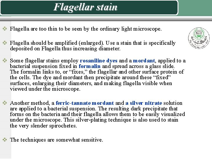 Flagellar stain v Flagella are too thin to be seen by the ordinary light