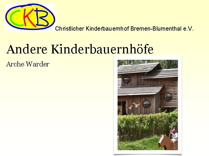 Christlicher Kinderbauernhof Bremen-Blumenthal e. V. Andere Kinderbauernhöfe Arche Warder 