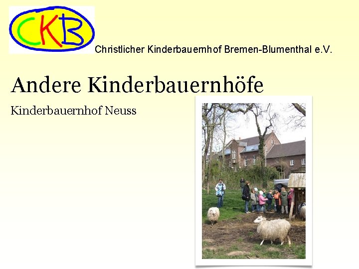 Christlicher Kinderbauernhof Bremen-Blumenthal e. V. Andere Kinderbauernhöfe Kinderbauernhof Neuss 
