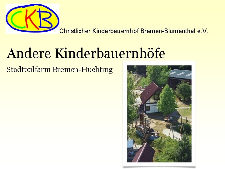 Christlicher Kinderbauernhof Bremen-Blumenthal e. V. Andere Kinderbauernhöfe Stadtteilfarm Bremen-Huchting 