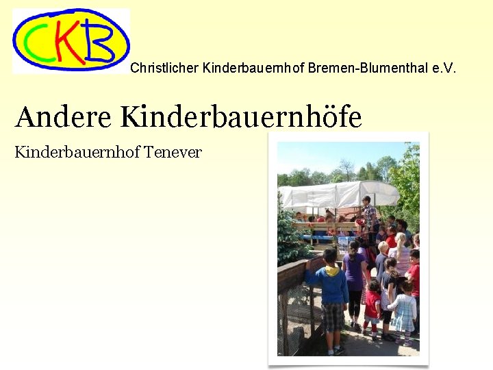 Christlicher Kinderbauernhof Bremen-Blumenthal e. V. Andere Kinderbauernhöfe Kinderbauernhof Tenever 