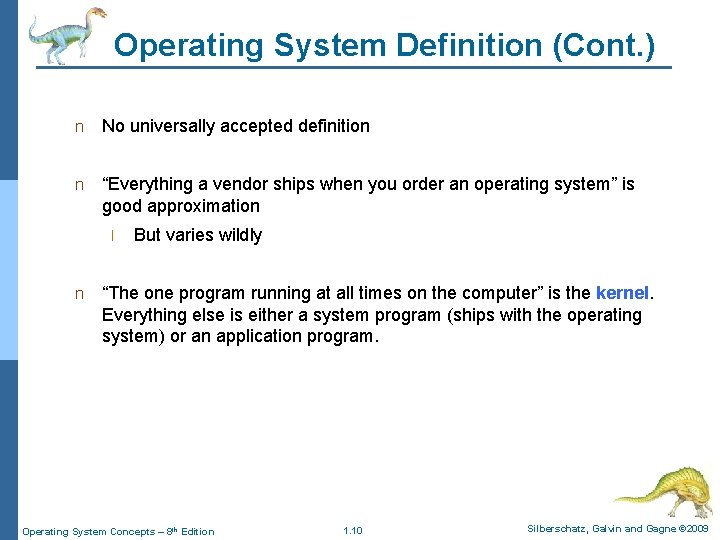 Operating System Definition (Cont. ) n No universally accepted definition n “Everything a vendor