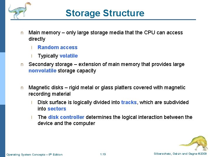 Storage Structure n Main memory – only large storage media that the CPU can