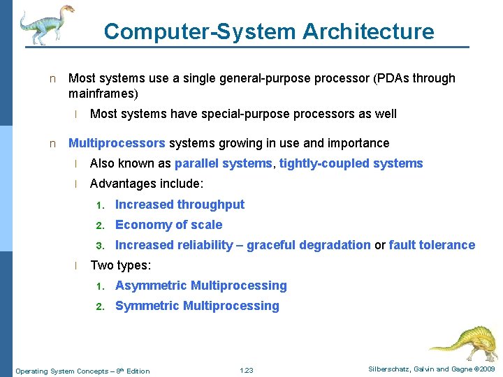 Computer-System Architecture n Most systems use a single general-purpose processor (PDAs through mainframes) l