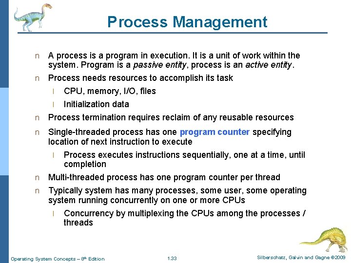 Process Management A process is a program in execution. It is a unit of