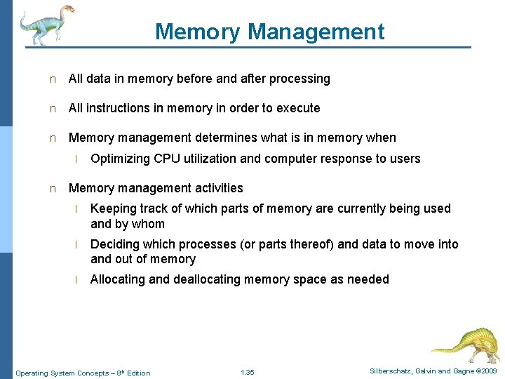 Memory Management n All data in memory before and after processing n All instructions