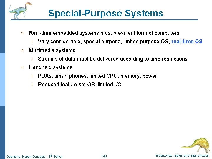 Special-Purpose Systems n Real-time embedded systems most prevalent form of computers l n Multimedia