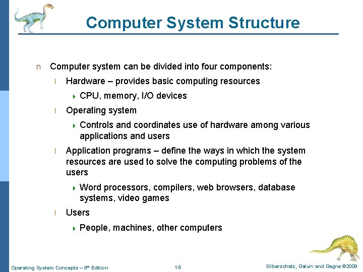 Computer System Structure n Computer system can be divided into four components: l Hardware
