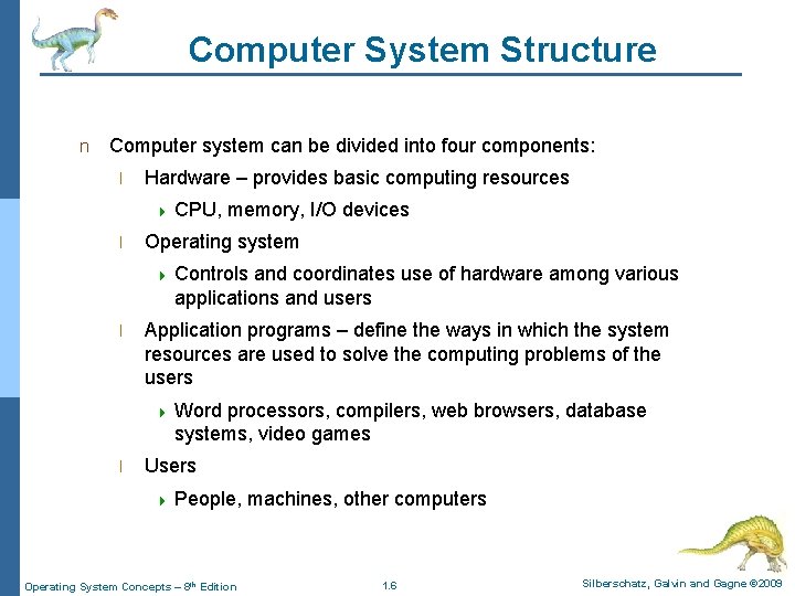 Computer System Structure n Computer system can be divided into four components: l Hardware Computer System Structure n Computer system can be divided into four components: l Hardware
