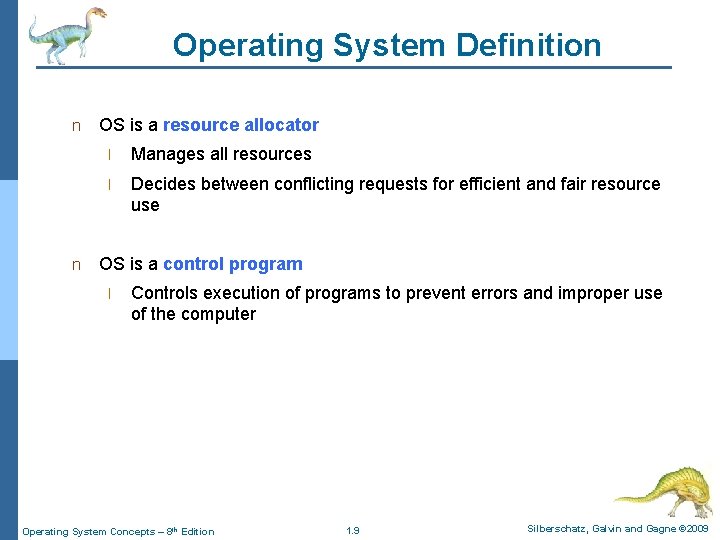 Operating System Definition n n OS is a resource allocator l Manages all resources Operating System Definition n n OS is a resource allocator l Manages all resources