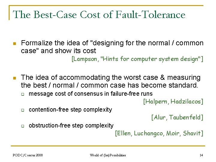 The Best-Case Cost of Fault-Tolerance n Formalize the idea of "designing for the normal
