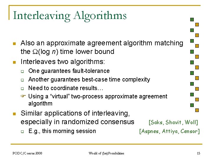 Interleaving Algorithms n n Also an approximate agreement algorithm matching the (log n) time