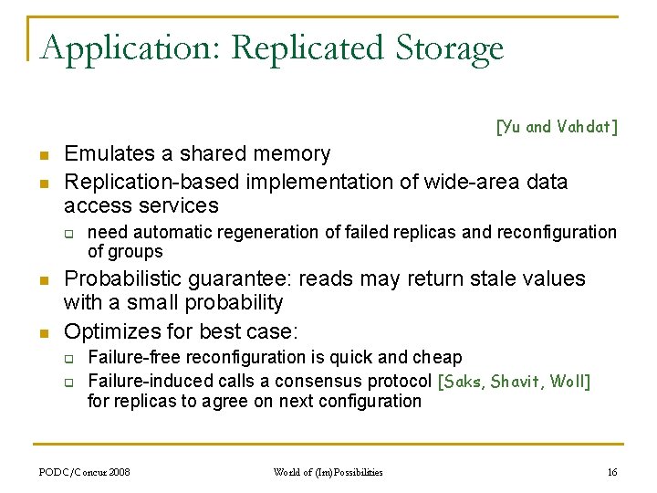 Application: Replicated Storage [Yu and Vahdat] n n Emulates a shared memory Replication-based implementation