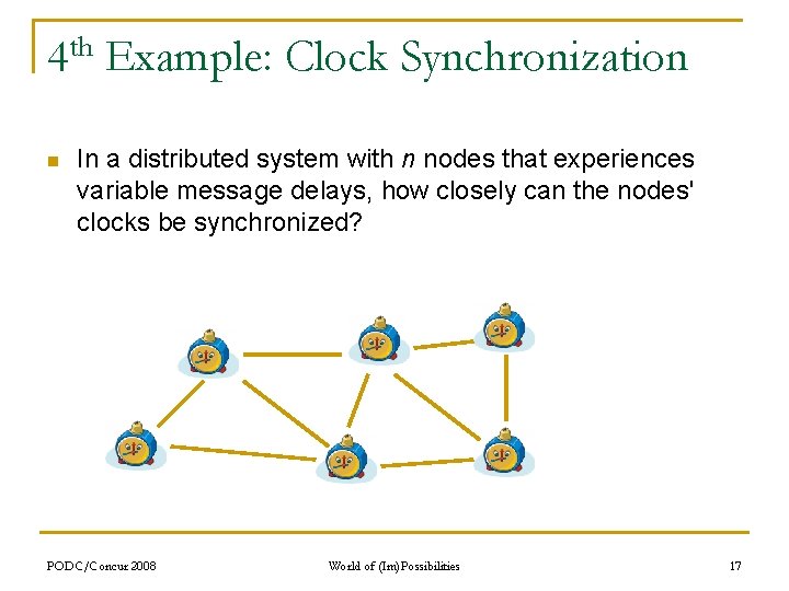 th 4 n Example: Clock Synchronization In a distributed system with n nodes that