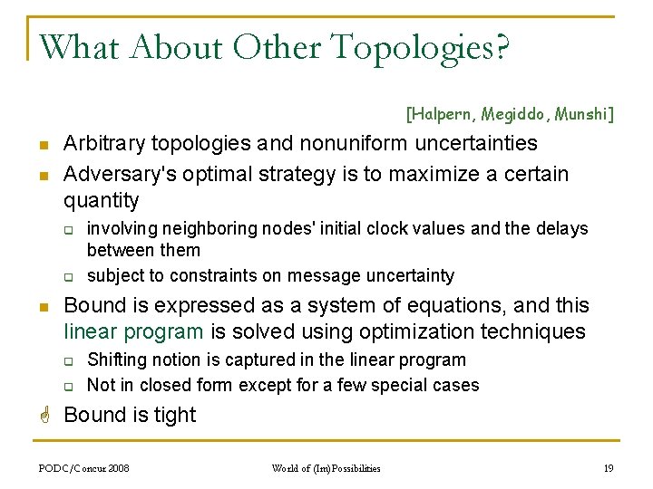 What About Other Topologies? [Halpern, Megiddo, Munshi] n n Arbitrary topologies and nonuniform uncertainties