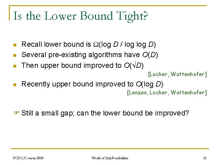 Is the Lower Bound Tight? n n n Recall lower bound is (log D