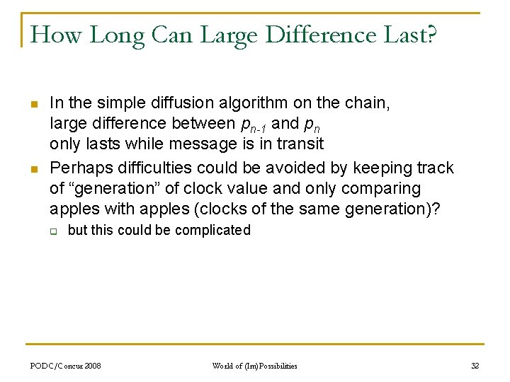 How Long Can Large Difference Last? n n In the simple diffusion algorithm on