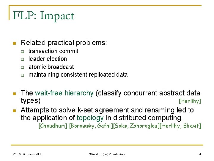 FLP: Impact n Related practical problems: q q n n transaction commit leader election