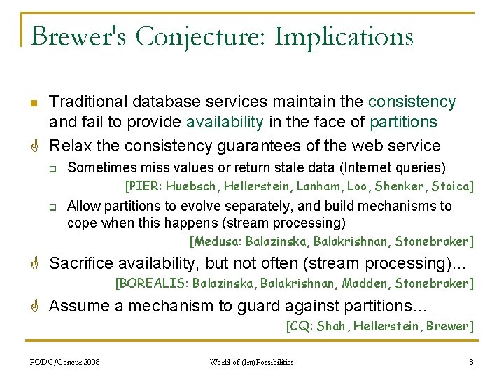 Brewer's Conjecture: Implications Traditional database services maintain the consistency and fail to provide availability