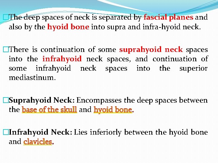 �The deep spaces of neck is separated by fascial planes and also by the