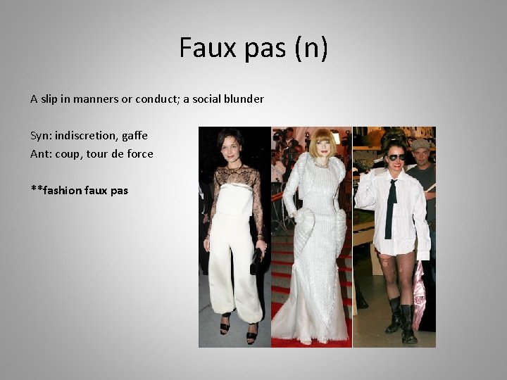 Faux pas (n) A slip in manners or conduct; a social blunder Syn: indiscretion,