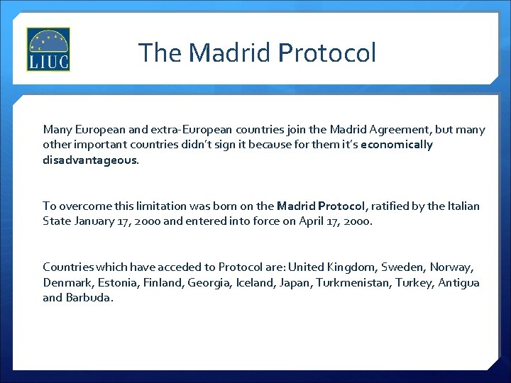 The Madrid Protocol Many European and extra-European countries join the Madrid Agreement, but many