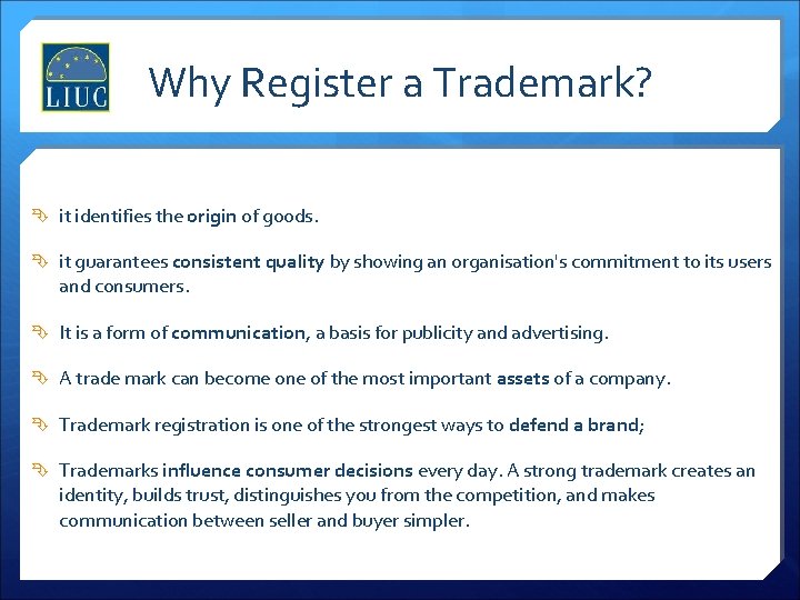 Why Register a Trademark? it identifies the origin of goods. it guarantees consistent quality
