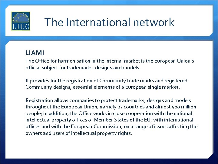 The International network UAMI The Office for harmonisation in the internal market is the